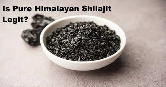 Is Pure Himalayan Shilajit Legit? 